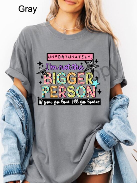 Comfort Colors Tops - Unfortunately Bigger Person Graphic Tee Funny Sarcastic Quote Shirt Womens
